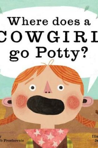 Cover of Where Does a Cowgirl Go Potty?