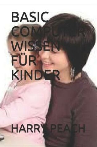 Cover of Basic Computer Wissen Fur Kinder