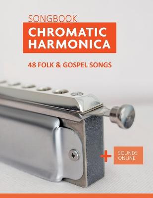 Book cover for Chromatic Harmonica Songbook - 48 Folk and Gospel Songs