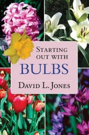 Cover of Starting Out with Bulbs