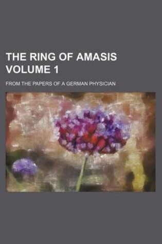Cover of The Ring of Amasis Volume 1; From the Papers of a German Physician