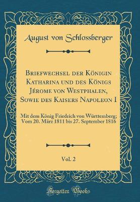 Book cover for Briefwechsel Der Koenigin Katharina Und Des Koenigs Jerome Von Westphalen, Sowie Des Kaisers Napoleon I, Vol. 2