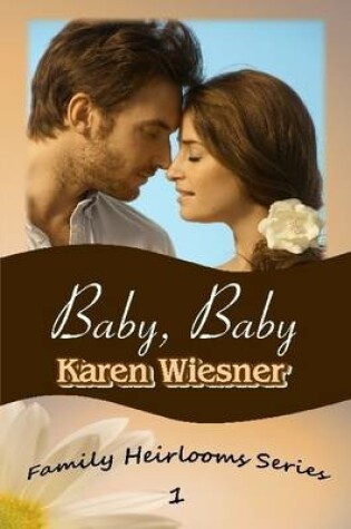 Cover of Baby, Baby, Book 1 of the Family Heirlooms Series