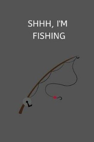 Cover of Shhh, I'm Fishing