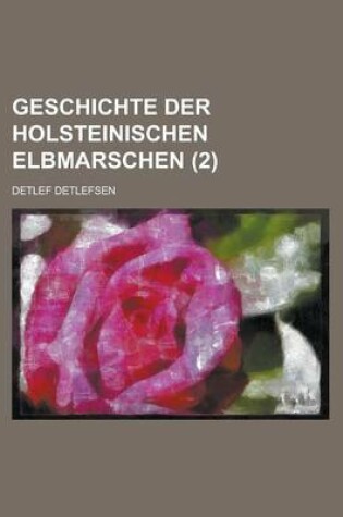 Cover of Geschichte Der Holsteinischen Elbmarschen (2 )