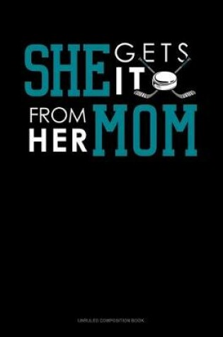 Cover of She Gets It From Her Mom (Hockey)