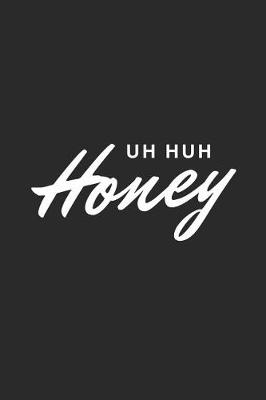 Book cover for Uh Huh Honey