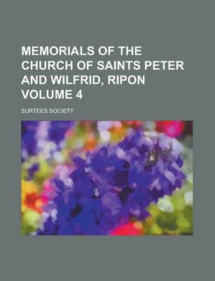 Book cover for Memorials of the Church of Saints Peter and Wilfrid, Ripon Volume 4