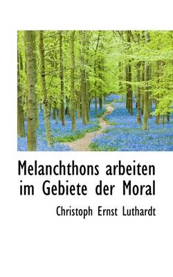 Book cover for Melanchthons Arbeiten Im Gebiete Der Moral