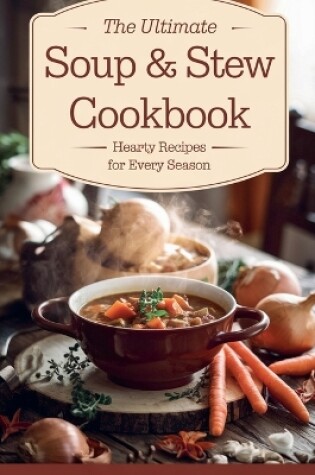 Cover of The Ultimate Soup & Stew Cookbook