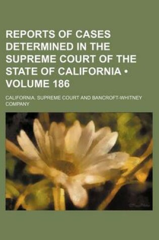 Cover of Reports of Cases Determined in the Supreme Court of the State of California (Volume 186)