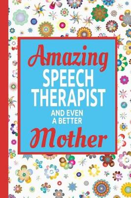 Book cover for Amazing Speech Therapist And Even A Better Mother