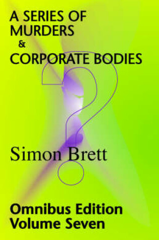 Cover of A Series of Murders & Corporate Bodies; Omnibus 7