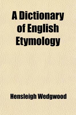 Book cover for Dictionary of English Etymology (Volume 1 (A-D))