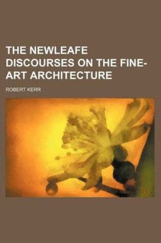 Cover of The Newleafe Discourses on the Fine-Art Architecture