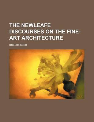 Book cover for The Newleafe Discourses on the Fine-Art Architecture