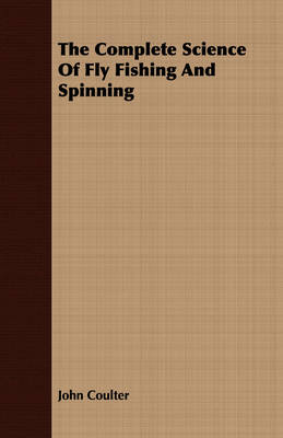 Book cover for The Complete Science Of Fly Fishing And Spinning