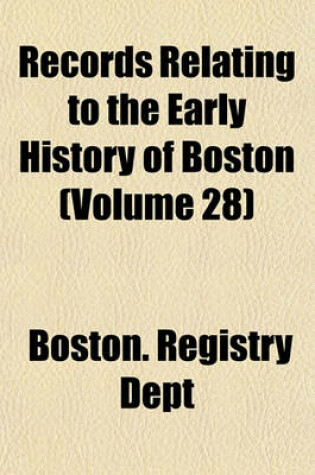 Cover of Records Relating to the Early History of Boston Volume . 25