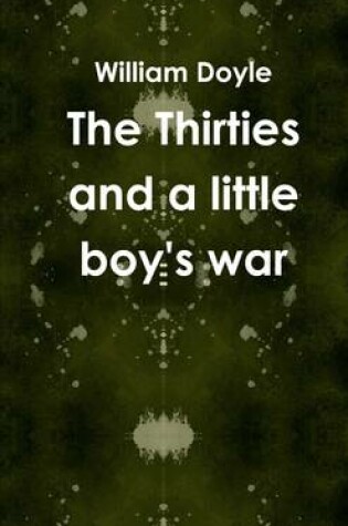 Cover of The Thirties and a Little Boy's War