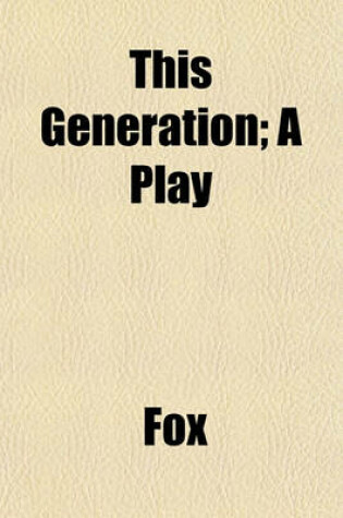 Cover of This Generation; A Play