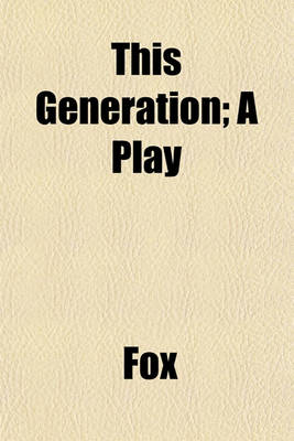 Book cover for This Generation; A Play