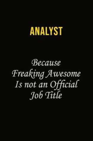 Cover of Analyst Because Freaking Awesome Is Not An Official Job Title