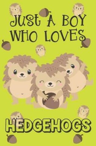 Cover of Just A Boy Who Loves Hedgehogs