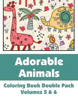 Cover of Adorable Animals Coloring Book Double Pack (Volumes 5 & 6)