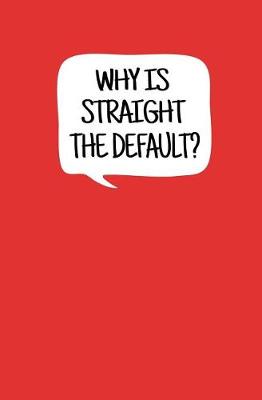 Book cover for Why is Straight the Default?