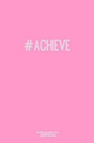 Cover of Notebook for Cornell Notes, 120 Numbered Pages, #ACHIEVE, Pink Cover