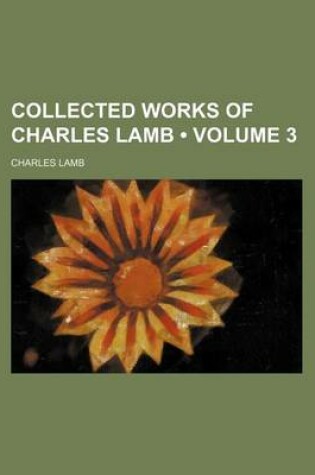 Cover of Collected Works of Charles Lamb (Volume 3)