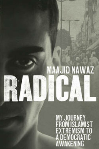 Cover of Radical My Journey from Islamist Extremism to a Democratic Awaken