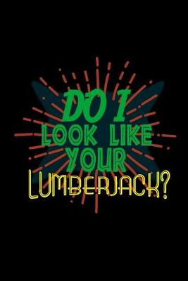 Book cover for Do I look like your lumberjack?