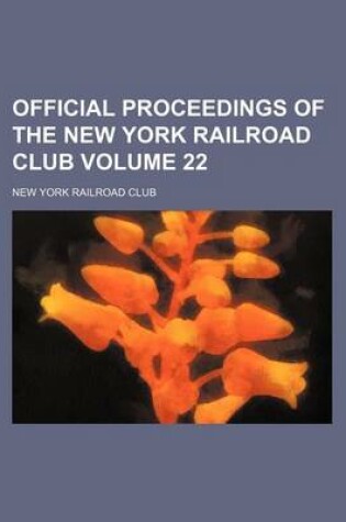 Cover of Official Proceedings of the New York Railroad Club Volume 22