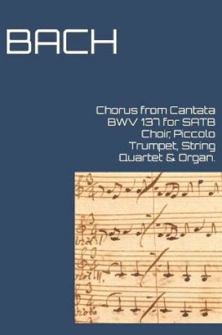 Cover of Chorus from Cantata BWV 137 for SATB Choir, Piccolo Trumpet, String Quartet & Organ.