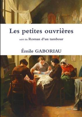 Book cover for Les Petites Ouvrieres Suivi Du Roman D'un Tambour