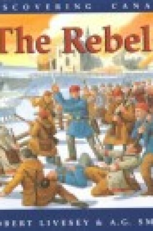 Cover of Rebels - Discovering Canada Series