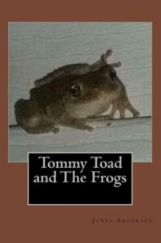 Cover of Tommy Toad and The Frogs