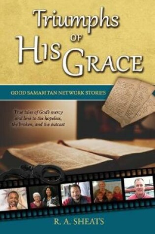 Cover of Triumphs of His Grace, Good Samaritan Network Stories