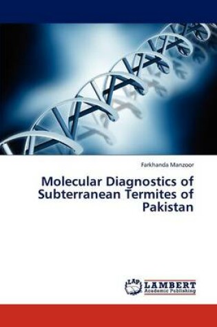 Cover of Molecular Diagnostics of Subterranean Termites of Pakistan