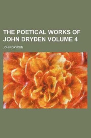 Cover of The Poetical Works of John Dryden Volume 4