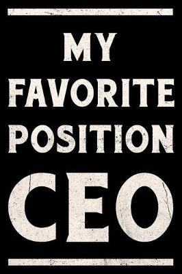 Book cover for My Favorite Position Is CEO Journal White