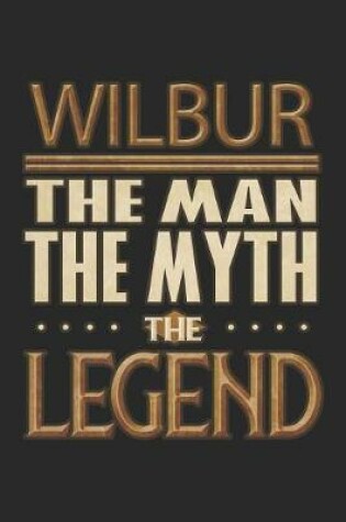 Cover of Wilbur The Man The Myth The Legend