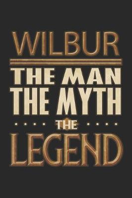 Book cover for Wilbur The Man The Myth The Legend