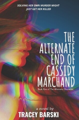 Cover of The Alternate End of Cassidy Marchand