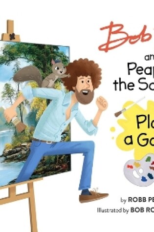 Cover of Bob Ross and Peapod the Squirrel Play a Game