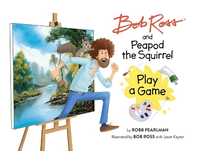 Book cover for Bob Ross and Peapod the Squirrel Play a Game
