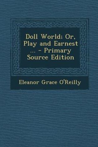 Cover of Doll World; Or, Play and Earnest ... - Primary Source Edition