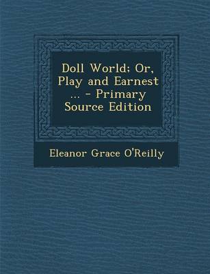 Book cover for Doll World; Or, Play and Earnest ... - Primary Source Edition