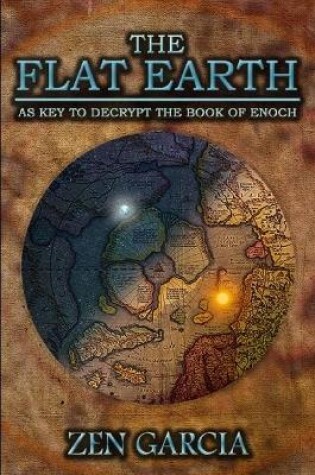 Cover of The Flat Earth as Key to Decrypt the Book of Enoch